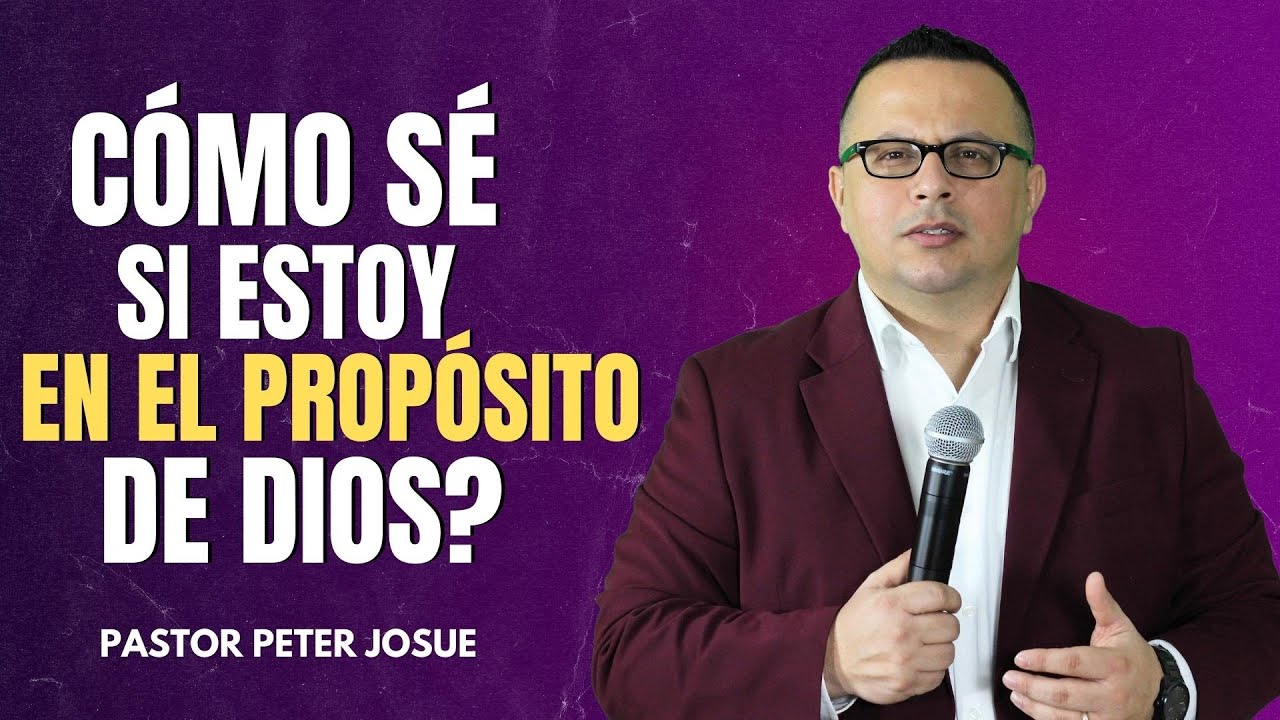 ¿Cómo sé si estoy en el propósito de Dios? | Pastor Peter Josué