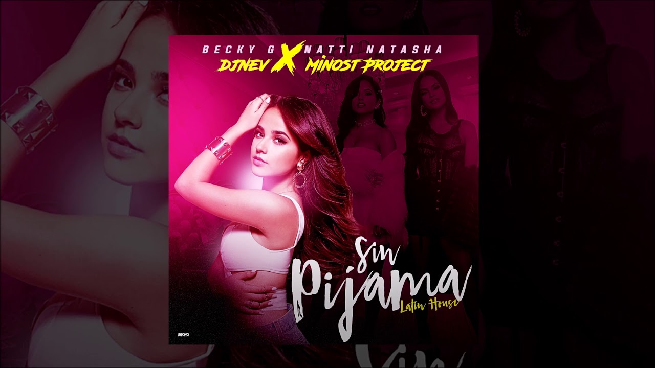 Becky G feat. Natti Natasha  -  Sin Pijama (DjNev & Minost Project Latin House Remix)
