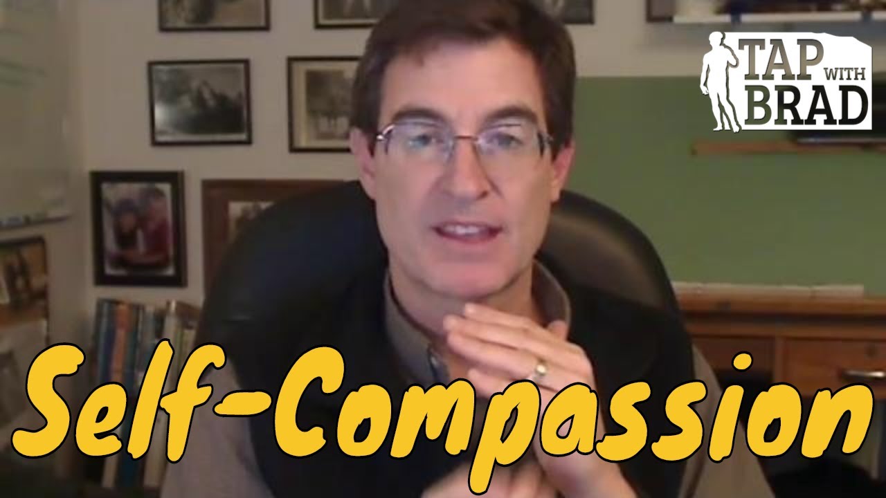 Self-Compassion - Tapping with Brad Yates
