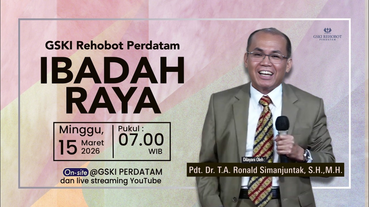 Ibadah Raya | GSKI Perdatam | Pdt. Dr. T.A. Ronald Simanjuntak, S.H., M.H. | Minggu, 15 Mar '26