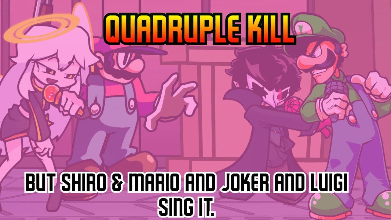 【FNF Cover】Quadruple kill (Double kill CYANCAT Remix) But Shiro & Mario and Joker & Luigi sing  it.