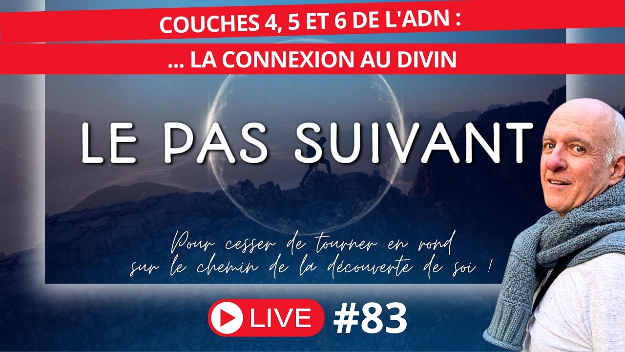 #83 COUCHES 4, 5 ET 6 DE L'ADN : LA CONNEXION AU DIVIN