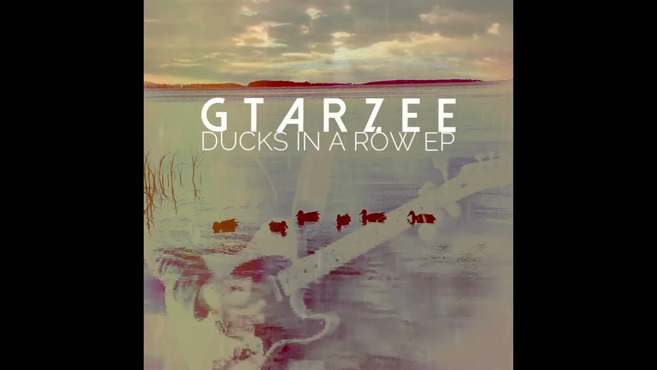 Gtarzee - Ducks in a Row (Full EP)