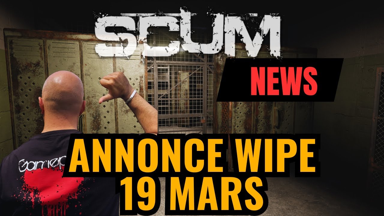 SCUM NEWS : WIPE ANNONCÉ 19 MARS / CONTENU DE LA MAJ ET SPLASH DAMAGE