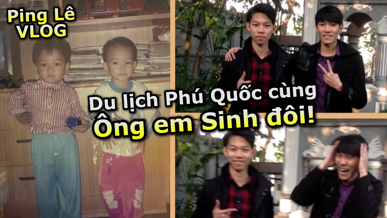 [VLOG] Du Lịch Phú Quốc Cùng EM TRAI SINH ĐÔI | Ping Lê
