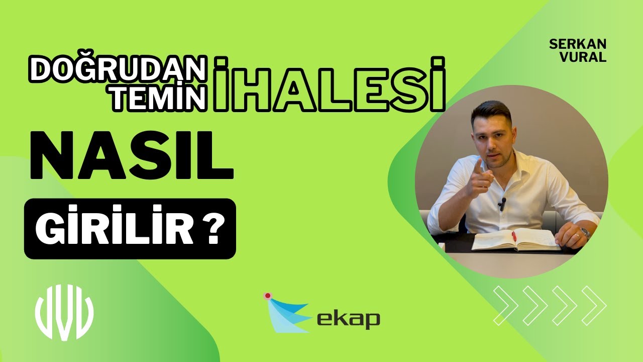 DOĞRUDAN TEMİN İHALESİNE NASIL GİRİLİR-SIK YAPILAN HATALAR / İPU&Ccedil;LARI-EKAP S&Uuml;RE&Ccedil;LERİ w/ Serkan Vural