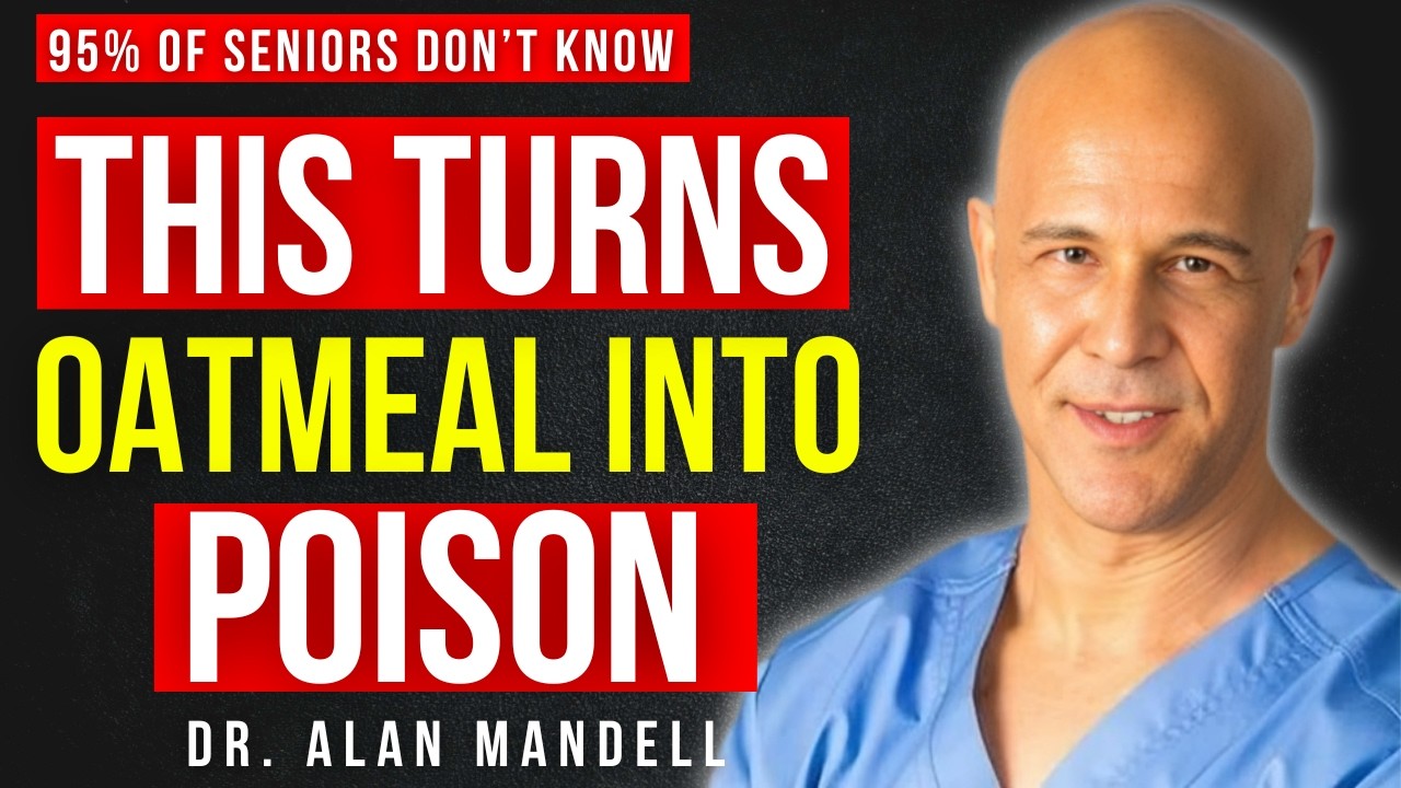 Seniors : 7 Mistakes You're Making When Eating Oatmeal That Are Harming Your Health |Dr Alan Mandell