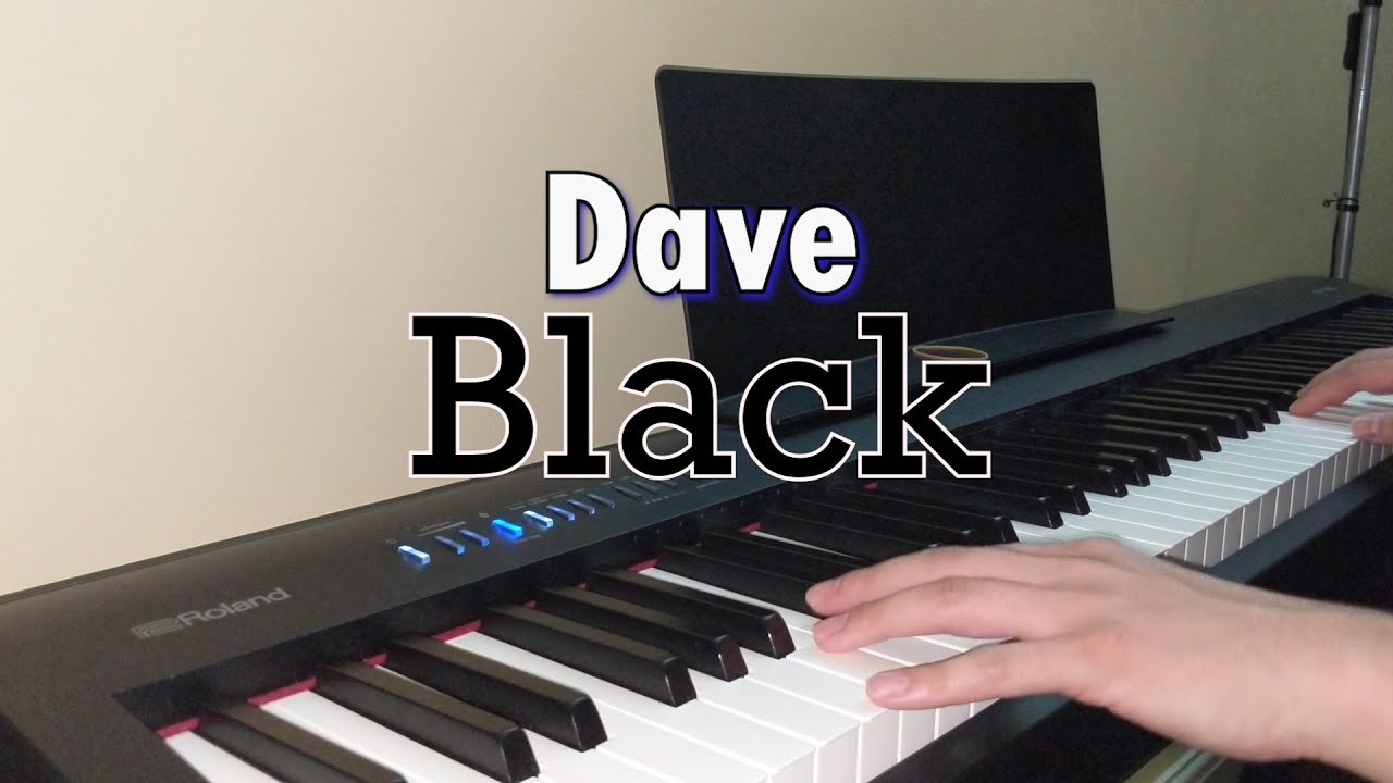 Dave - Black piano cover