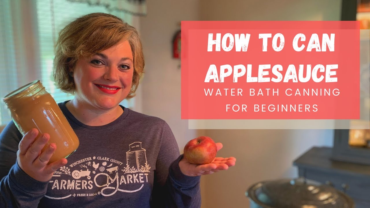 How to Can Applesauce - Water Bath Canning for Beginners