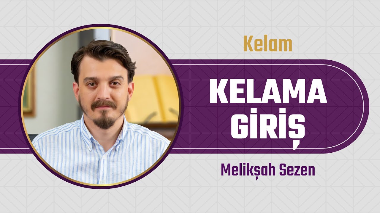 1- Kelam İlminin Oluşumu ve Teşekk&uuml;l S&uuml;reci - 1 l Kelam'a Giriş l Melikşah Sezen