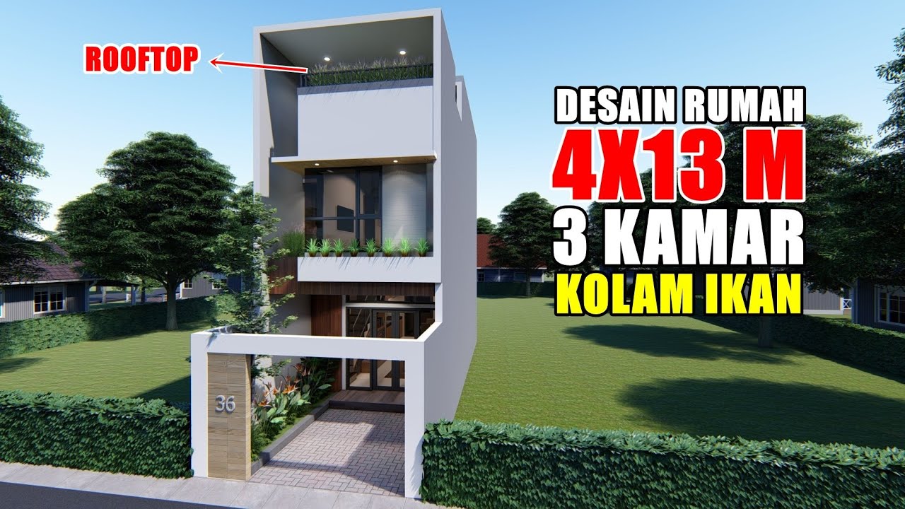 DESAIN RUMAH 4X13 M TERDAPAT KOLAM IKAN DAN ROOFTOPNYA