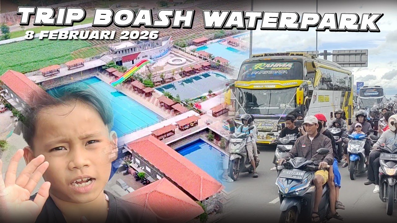 TRIP BOASH WATERPARK 8 FEBRUARI 2026 || KEDATANGAN LAGI RAHMA ||TRIP  BBSB TEAM