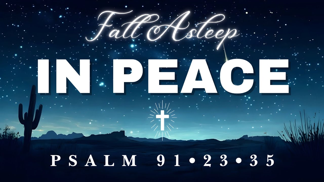 Fall Asleep In PEACE With BIBLE SCRIPTURES | PSALM 91 • PSALM 23 • PSALM 35