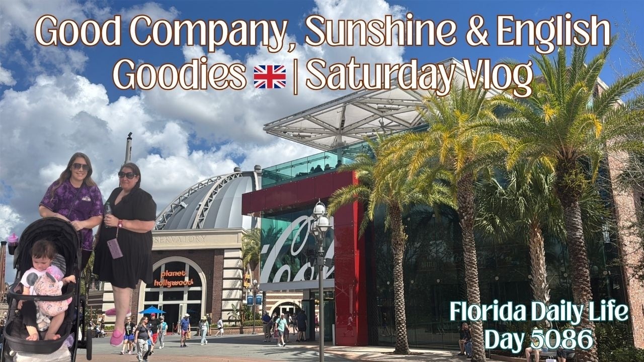 Daily Florida Life/Good Company, Sunshine & English Goodies 🇬🇧 | Saturday Vlog (day 5086)