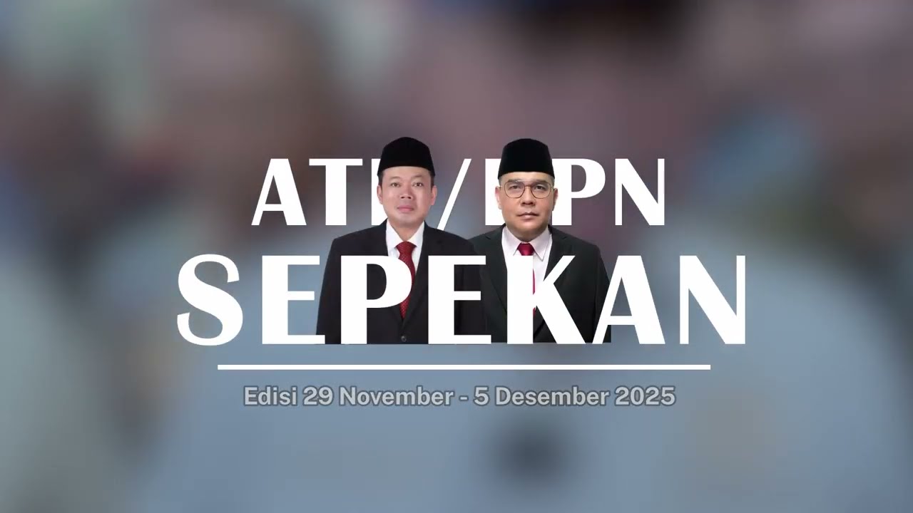 [ATR/BPN UPDATE] EDISI 29 NOVEMBER - 5 DESEMBER 2025