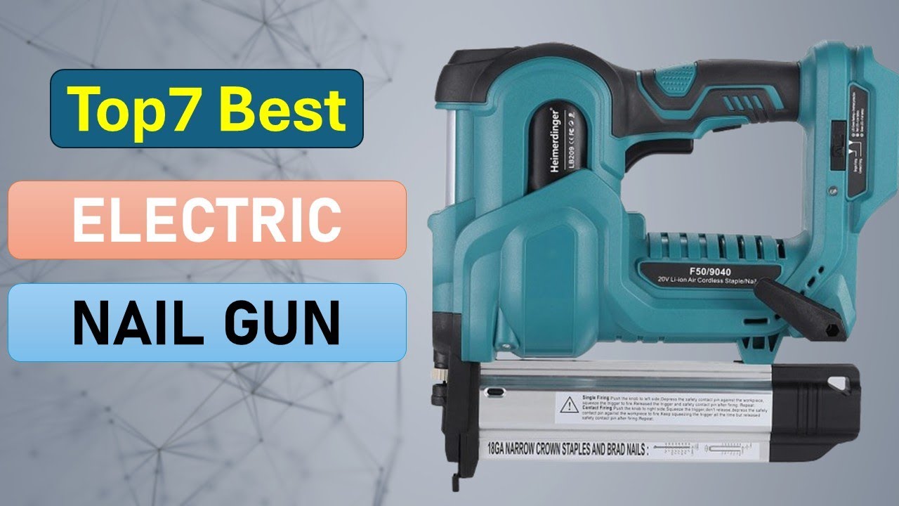 Top 7 Electric Nail Gun in 2025 | Best Electric Nail Gun on 2025