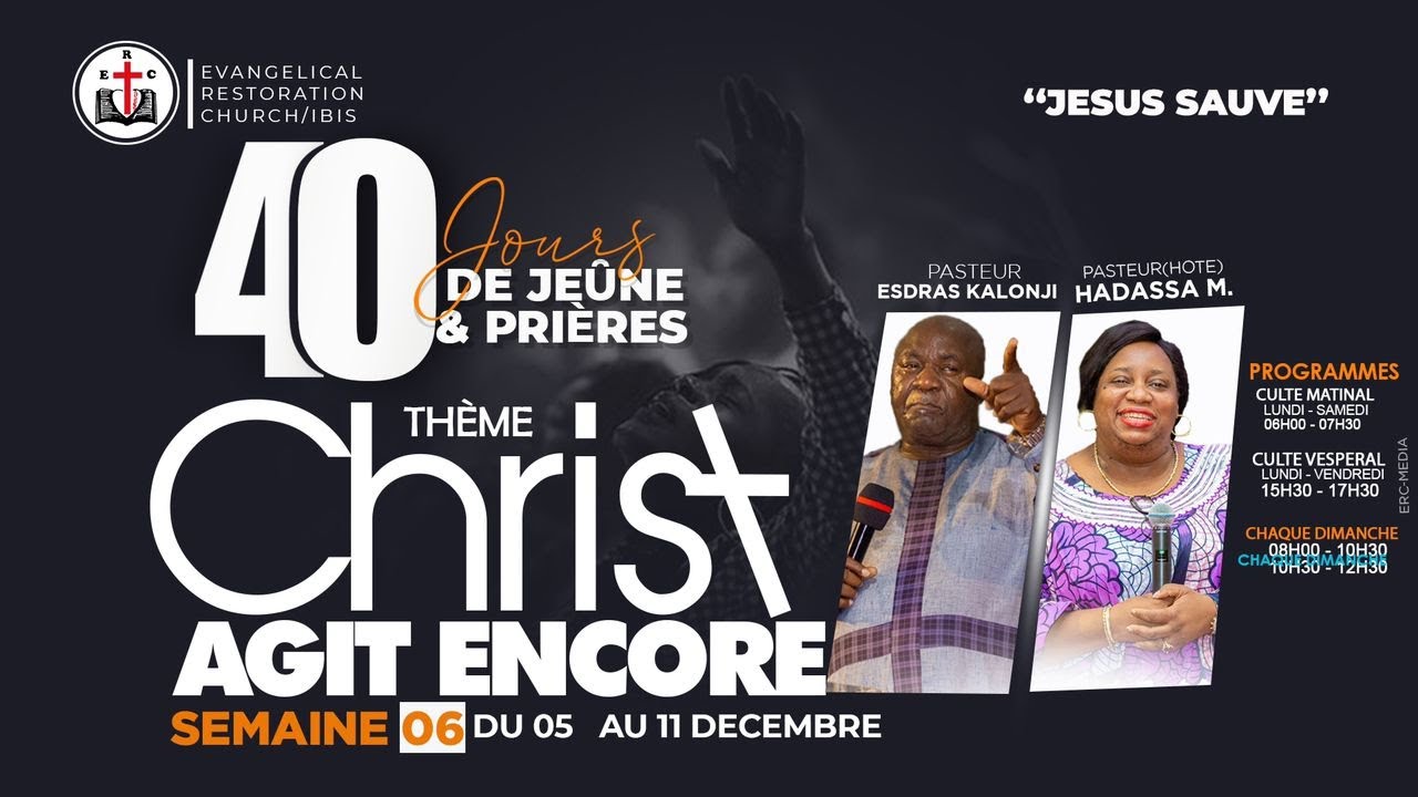 CHRIST AGIT ENCORE - 40 JOURS DE JEUNE ET PRIERES - SEMAINE CLOTURE VENDREDI SOIR - P ESDRAS KALONJI