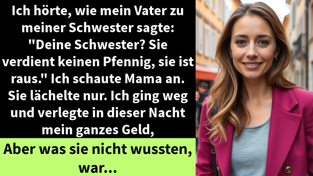 Ich hörte, wie mein Vater zu meiner Schwester sagte: 