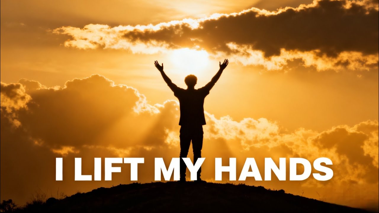 I Lift My Hands Lyrics Video