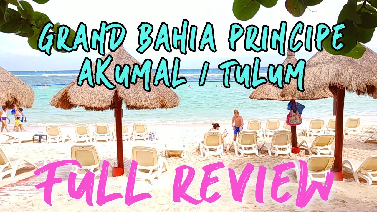BAHIA PRINCIPE AKUMAL VS. TULUM | MEXICO - FULL REVIEW with VIDEO FOOTAGE