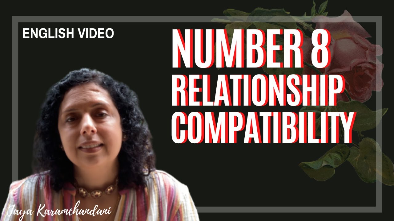 Number 8 Relationship Compatibility (AMAZING) - Jaya Karamchandani