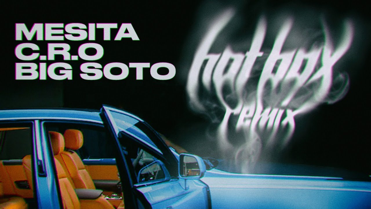 MESITA FT. C.R.O & BIG SOTO - HOT BOX REMIX