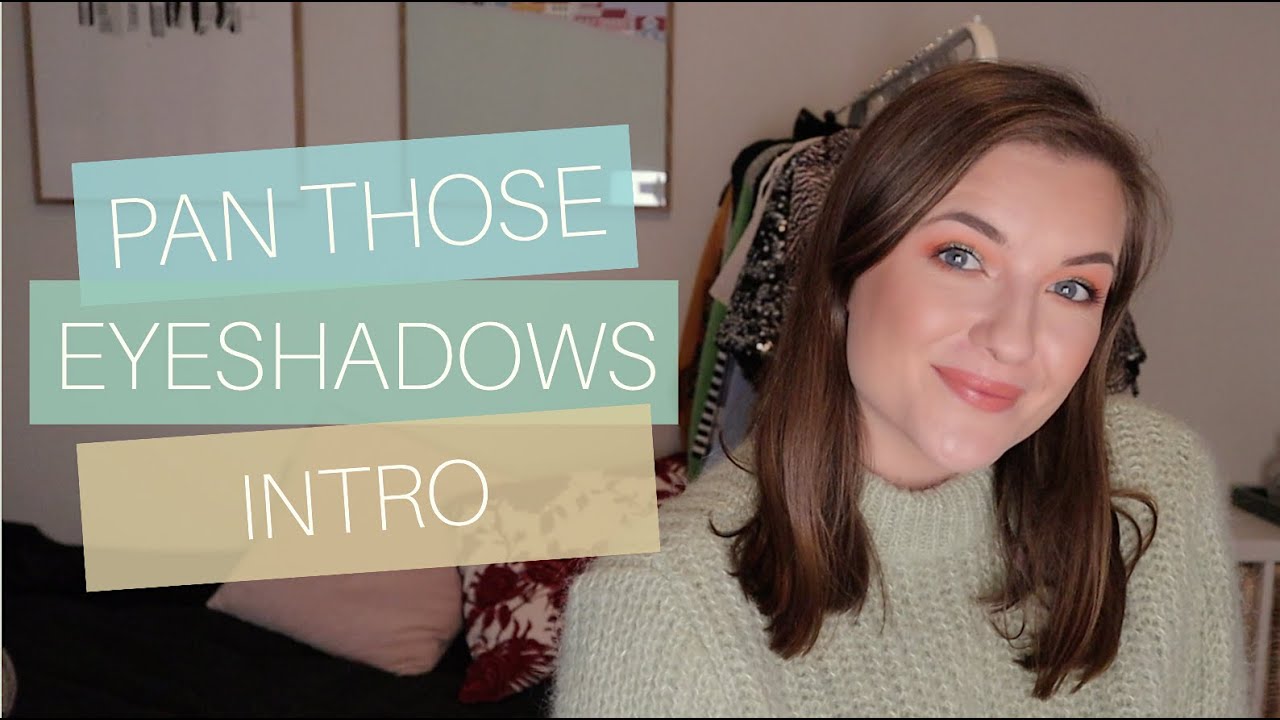 Pan Those Eyeshadows 2020 INTRO