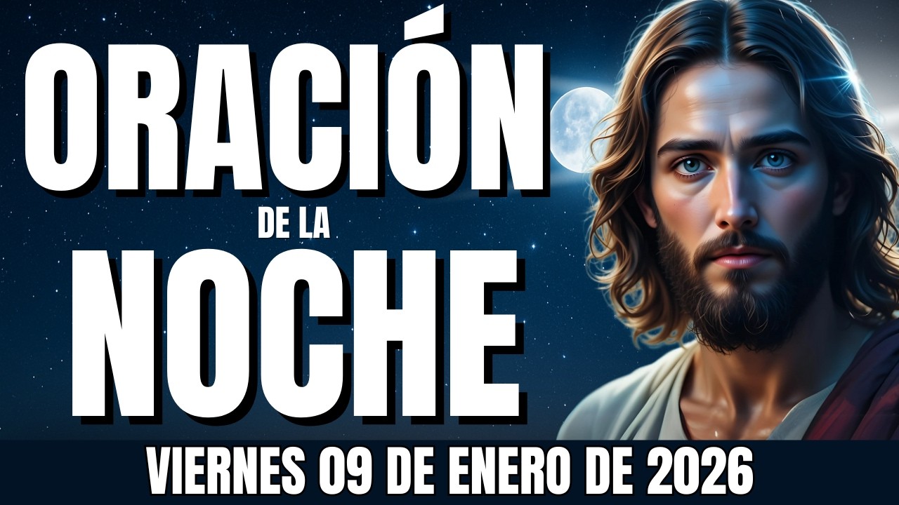 🌛Oración de la Noche de hoy | viernes 09 de enero de 2026