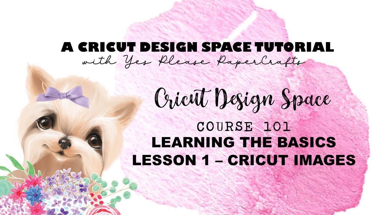 Course 101 Learning The Basics | Lesson 1 Cricut Images | Cricut Design Space Tutorial