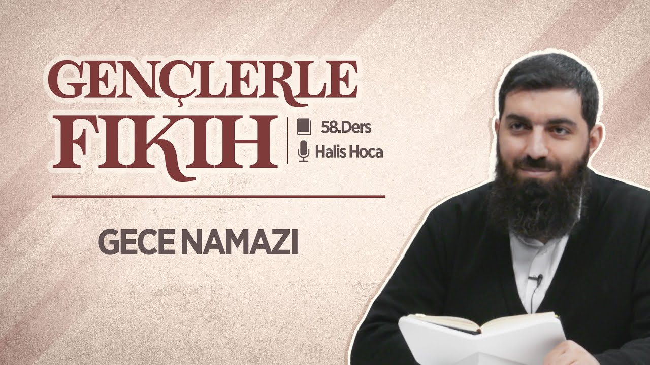 Gece Namazı | Gençlerle Fıkıh 58 | Halis Bayancuk Hoca