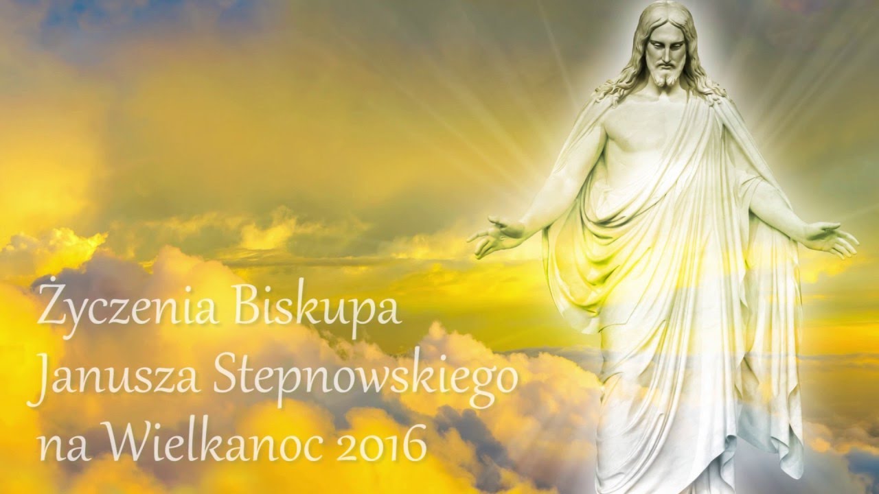Życzenia bpa Janusza Stepnowskiego na Wielkanoc 2016