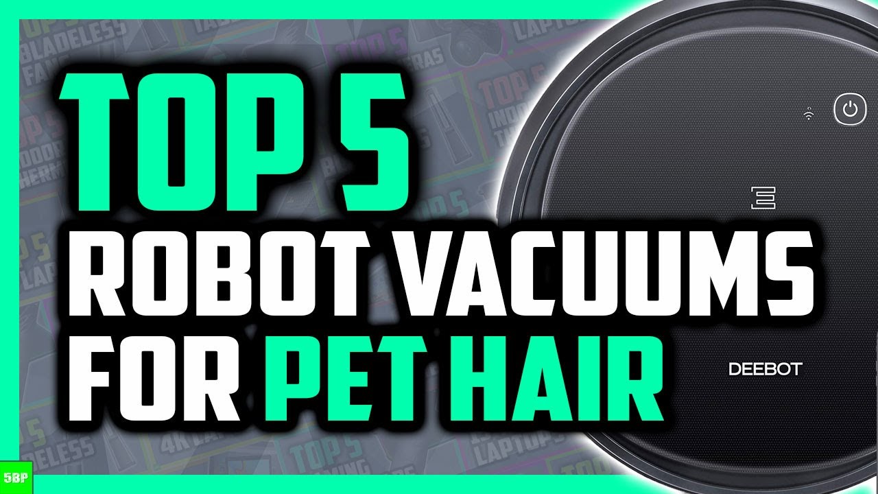 Best Robot Vacuum For Pet Hair in 2020 (Top 5 Picks)