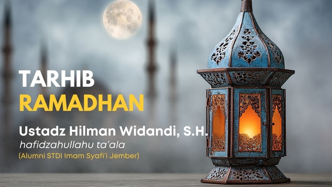 Tarhib Ramadhan | Ustadz Hilman Widandi, S.H.