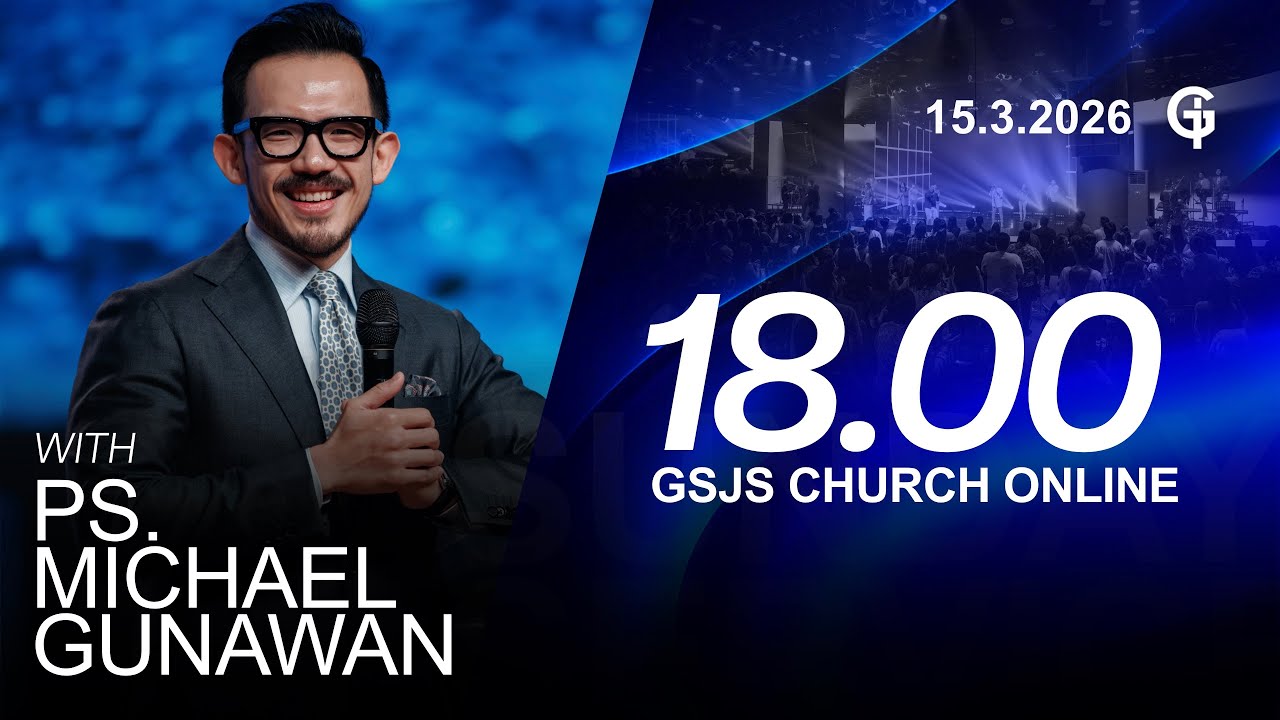 Ibadah Online GSJS 7 - Ps. Michael Gunawan - Pk.18.00 (15 Maret 2026)