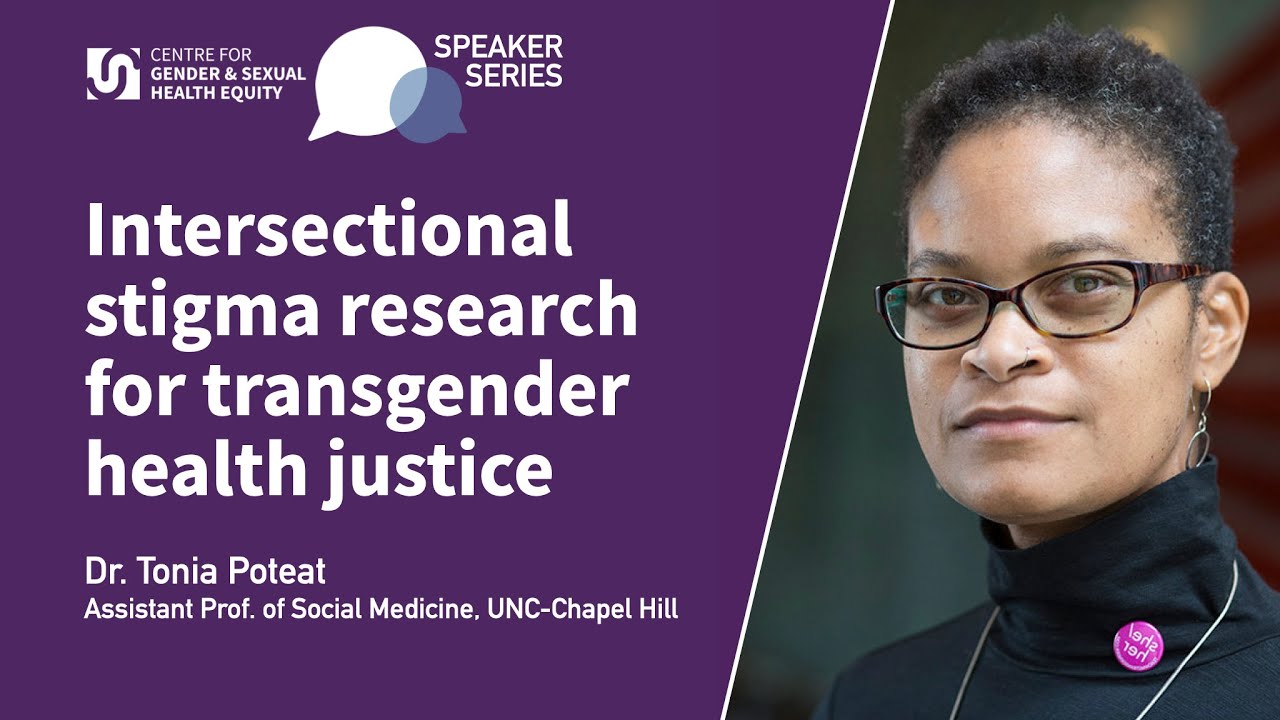 Intersectional stigma research for transgender health justice | Dr. Tonia Poteat
