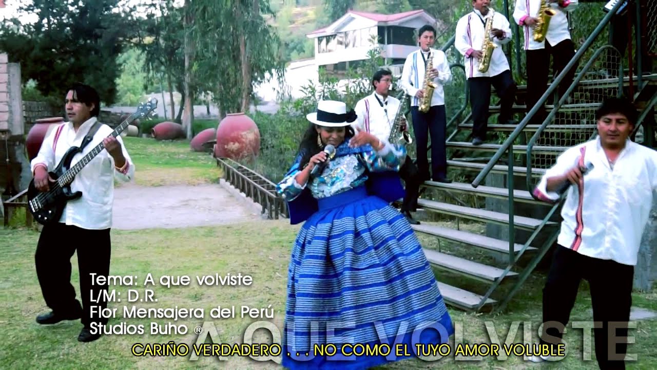 FLOR MENSAJERA DEL PERU - A que volviste