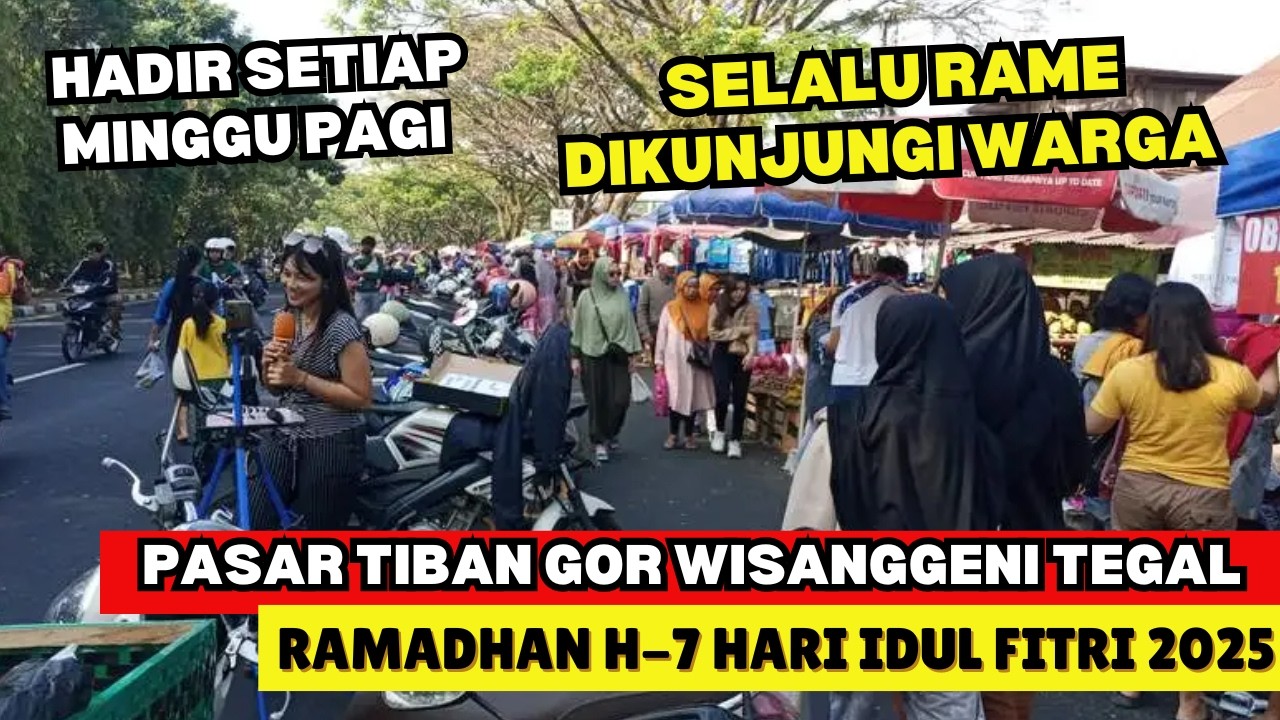 PASAR TIBAN GOR WISANGGENI TEGAL || SUASANA MINGGU PAGI RAMADHAN H-7 JELANG HARI RAYA IDUL FITRI ||