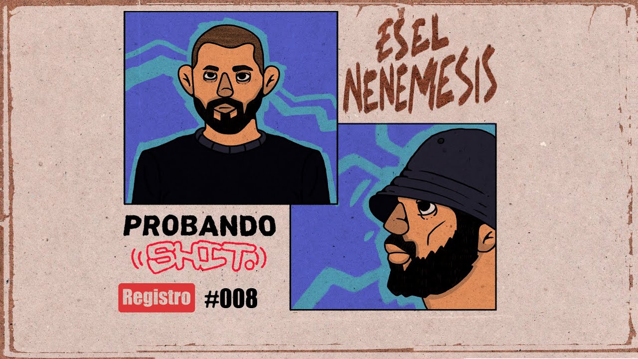 #ProbandoShit - Némesis | Registro #008