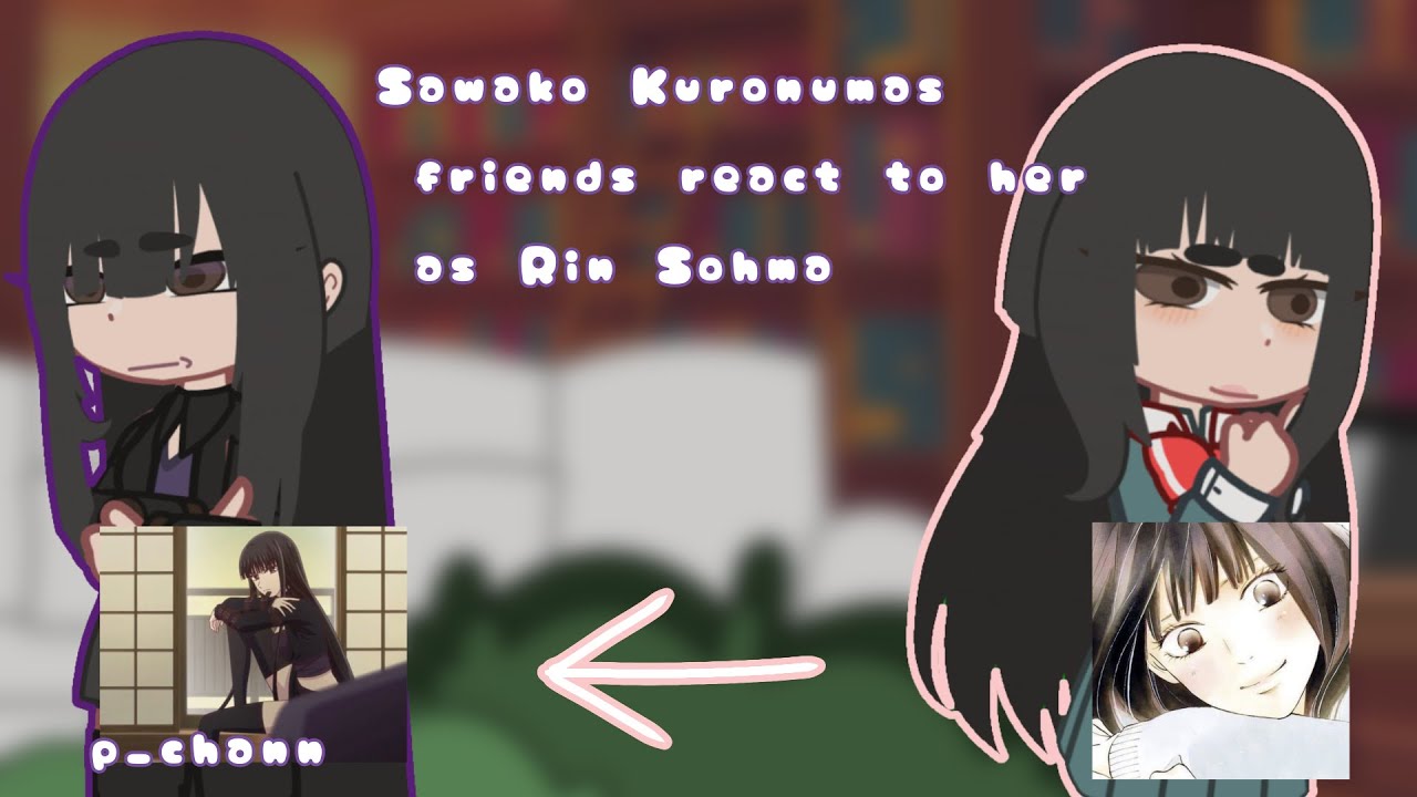 Sawako Kuronuma's friends react to her as Rin Sohma!! // PUT IN 2X // AU // READ DESC //