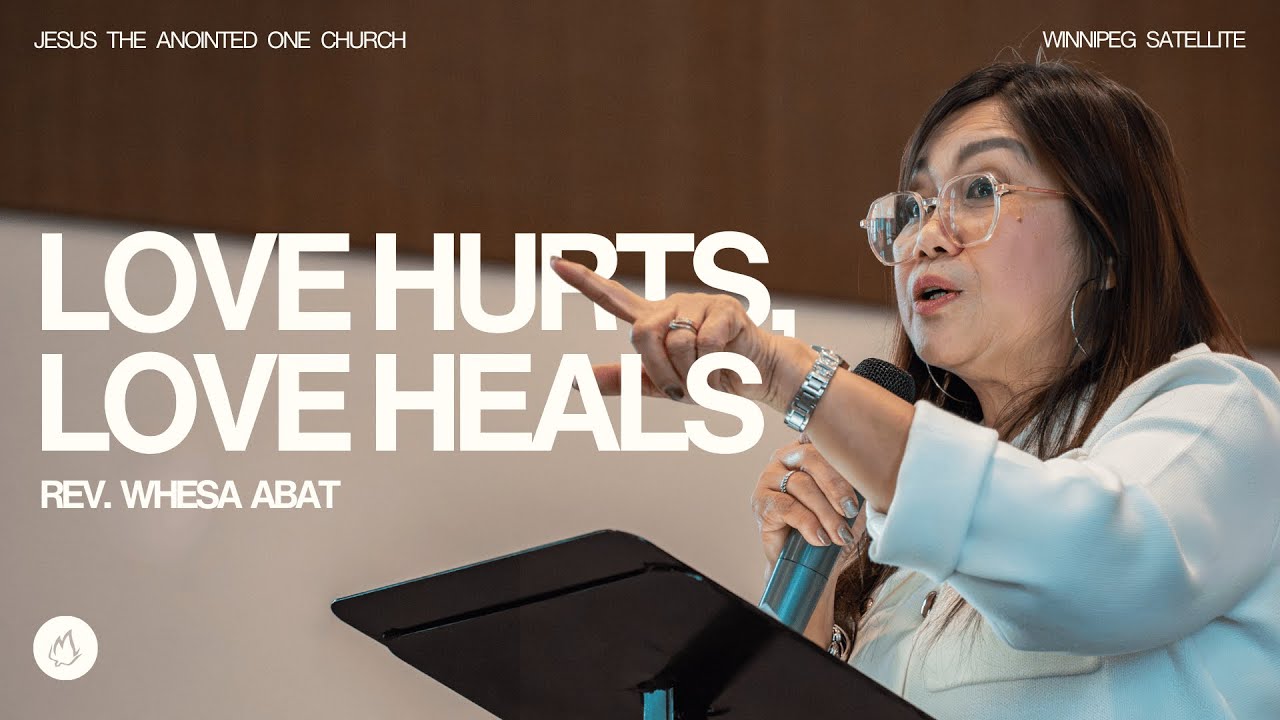 Love Hurts, Love Heals | Rev. Whesa Abat | JA1 Winnipeg
