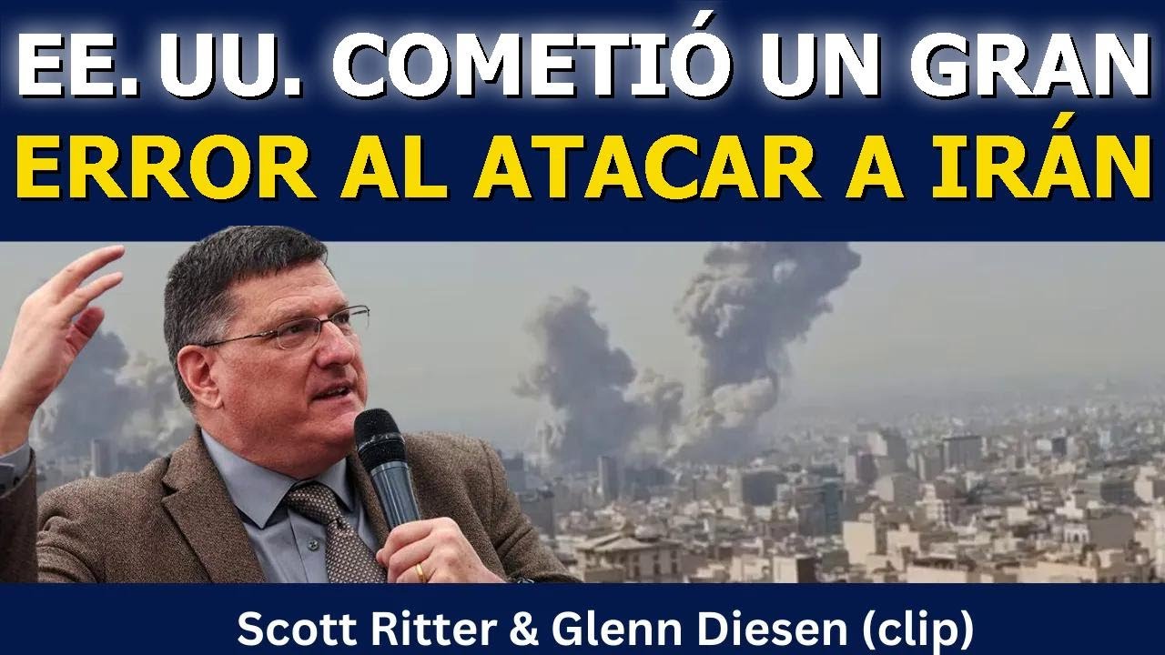 Scott Ritter: EE. UU. cometió un gran error al atacar a Irán