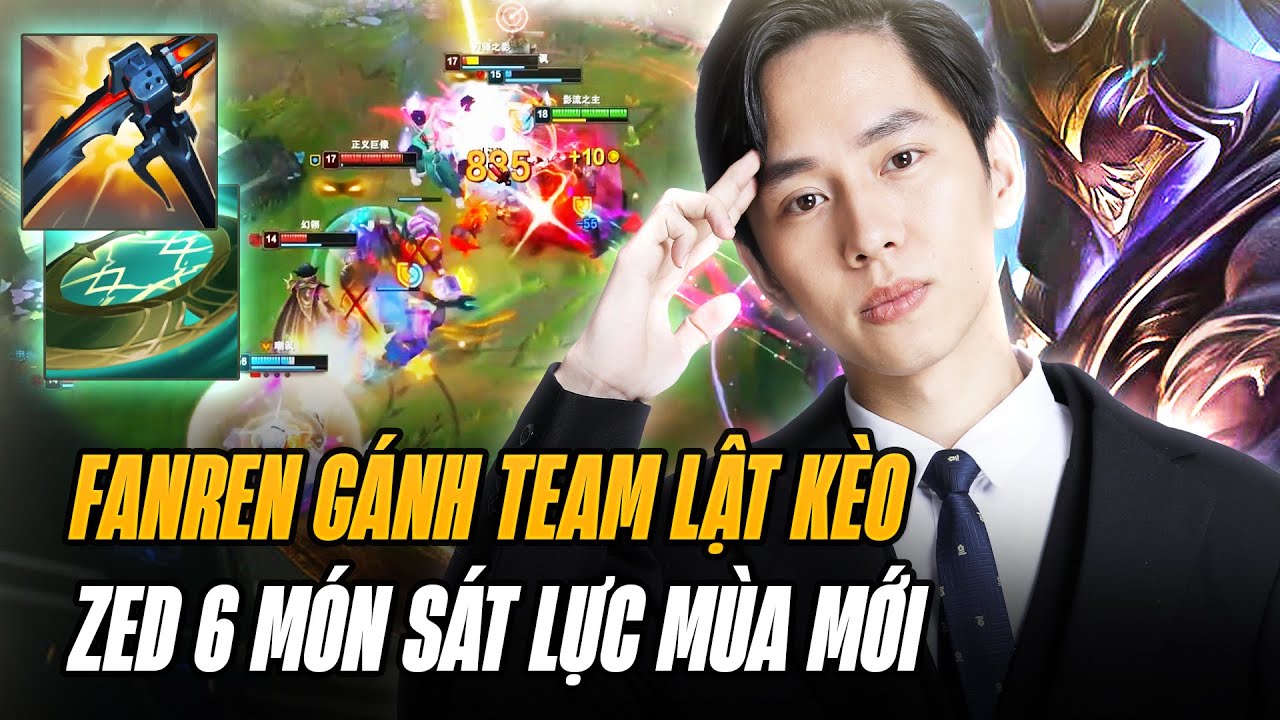 Zed 6 Món Sát Lực Mùa Mới Với Chỉ Số Khủng Khiếp Giúp Fanren Gánh Team Cực Ác