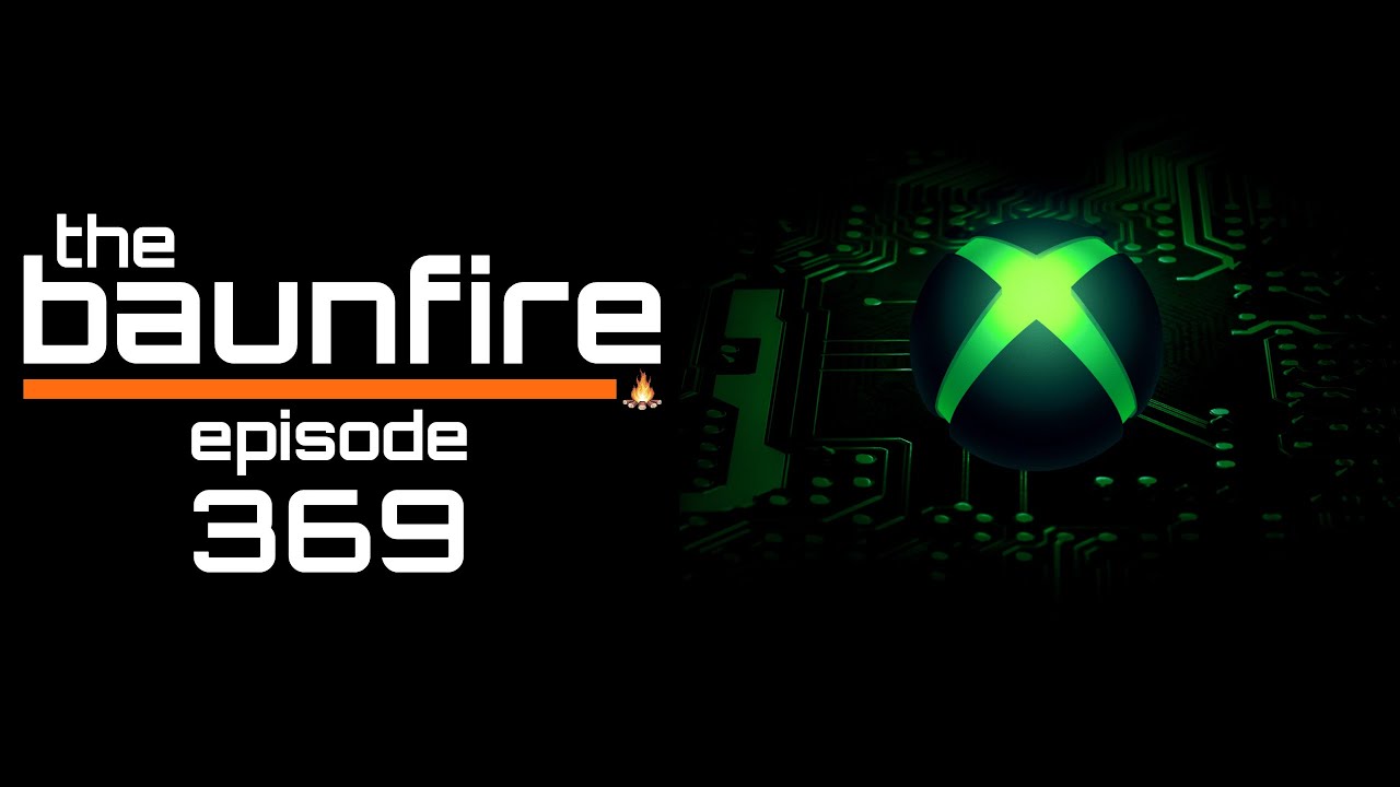 Xbox’s Big Year And Next Generation Console Delays | The Baunfire Gaming Podcast 369