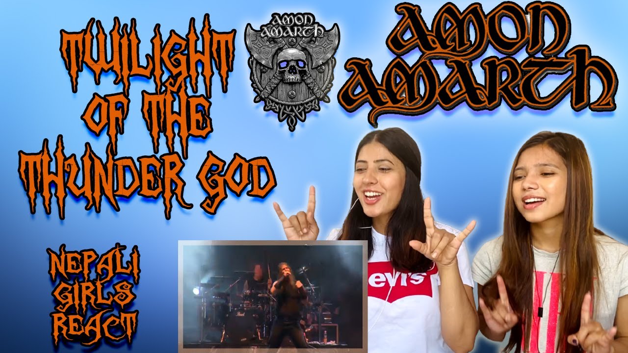 FIRST TIME REACTION | AMON AMARTH REACTION | TWILIGHT OF THE THUNDER GOD REACTION NEPALI GIRLS REACT