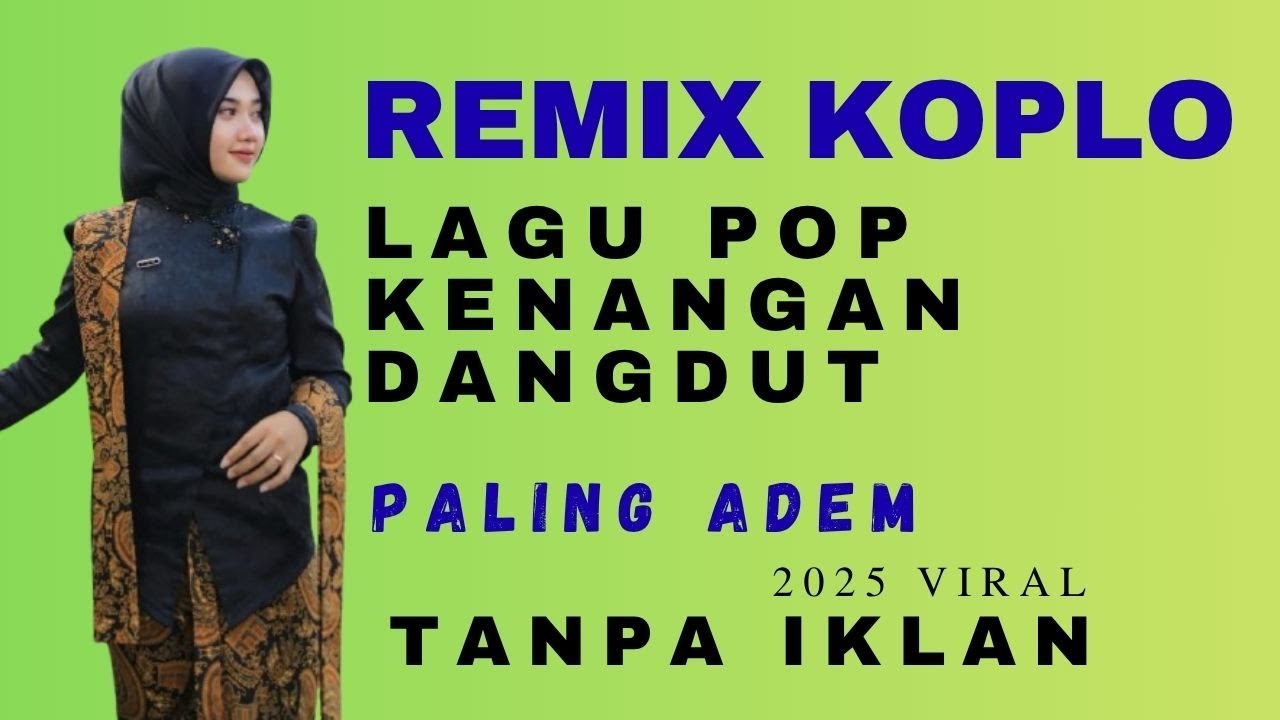 DANGDUT REMIX LAGU POP KENANGAN TANPA IKLAN FULL PALING VIRAL 2025