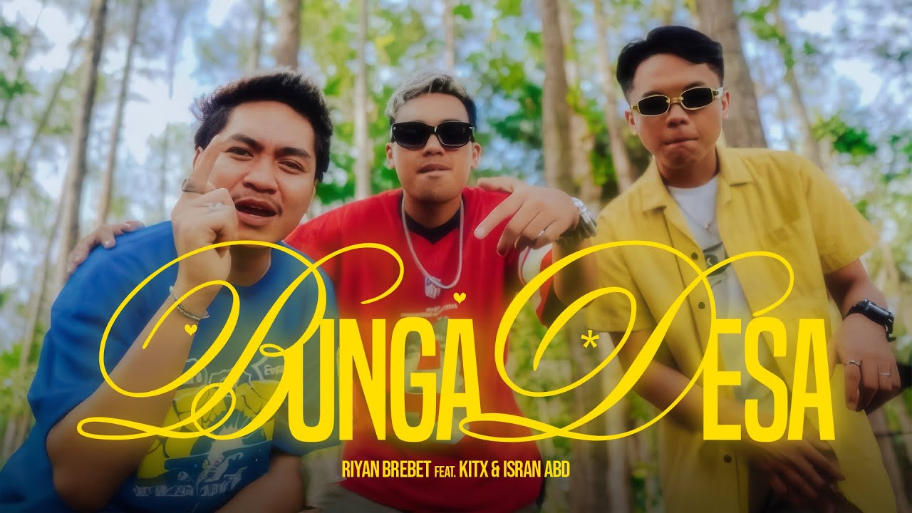 BUNGA DESA - Riyan Brebet Feat. KITX & ISRAN ABD (Music Video)