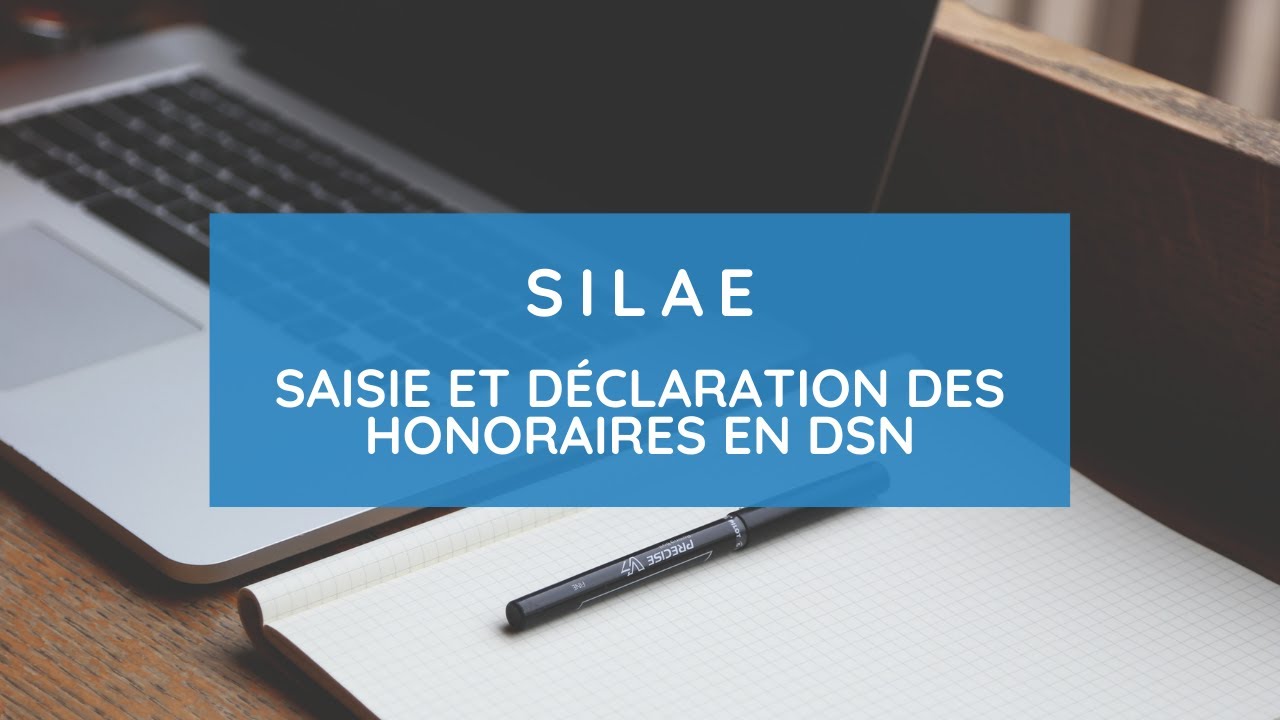 Saisie et déclaration des honoraires en DSN sur SILAE