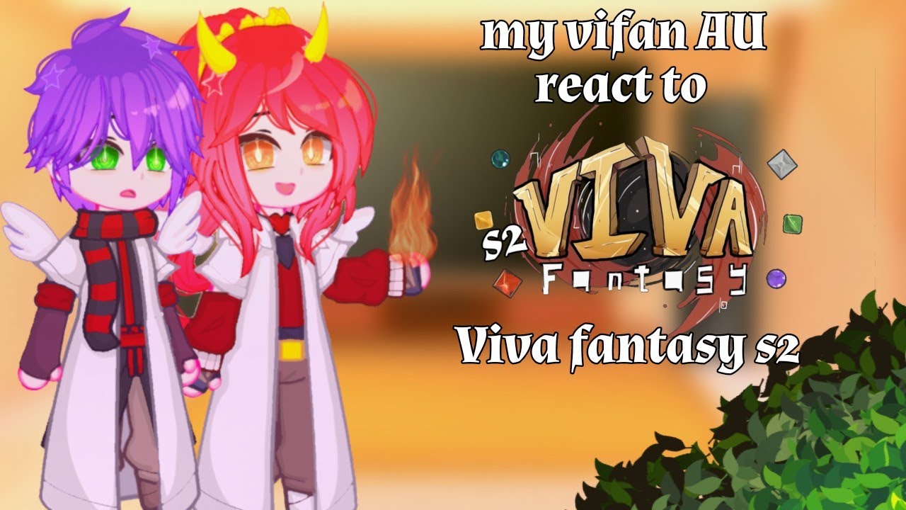 *.✧🌱My Viva fantasy au react to Viva fantasy s2||part (1/?)||cr on desk🌱✧.*
