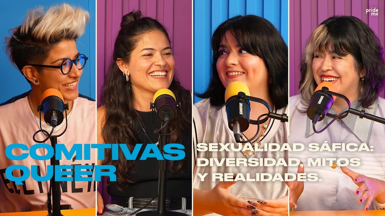 Sexualidad sáfica: diversidad, mitos y realidades | Comitivas Queer por @ELLA MEXICO  | T1EP7