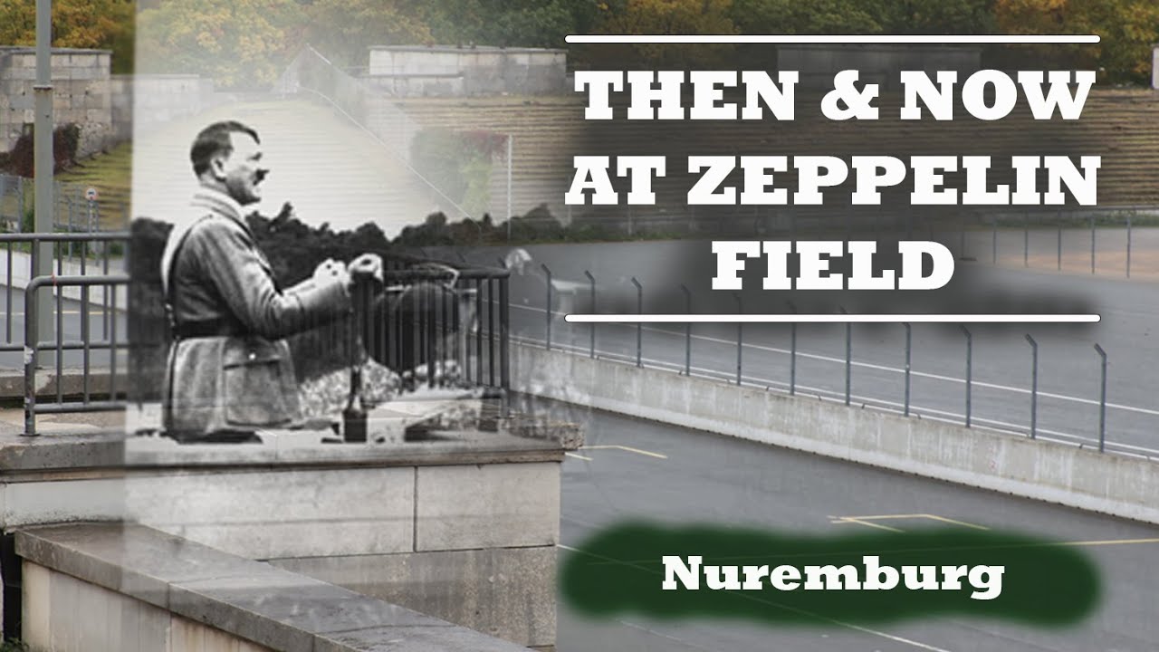 Zeppelin Field Nuremburg Then & Now